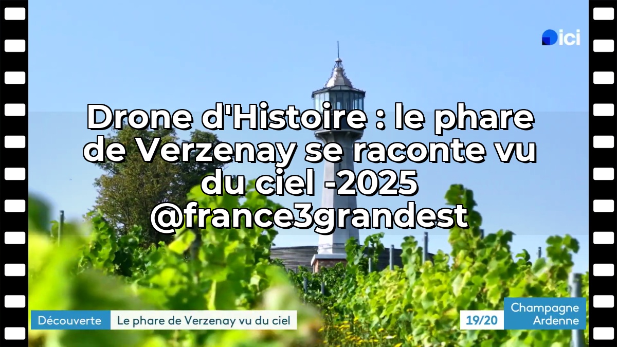 Drone d'Histoire : le phare de Verzenay se raconte vu du ciel  -2025 @france3grandest